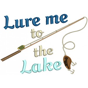 Lure Me To The Lake Fishing Rod Filled Machine Embroidery Design Digitized Pattern